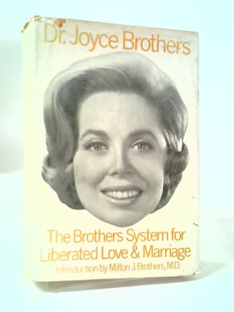 The Brothers System For Liberated Love And Marriage By Joyce Brothers