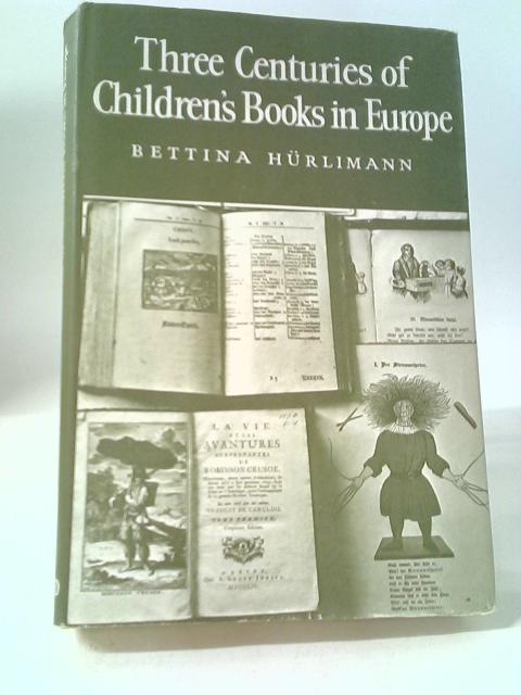 Three Centuries of Children's Books in Europe von Bettina Hurlimann