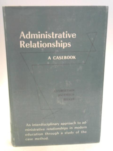 Administrative Relationships By Jack A Culbertson