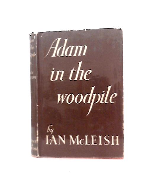 Adam in the Woodpile By Ian McLeish