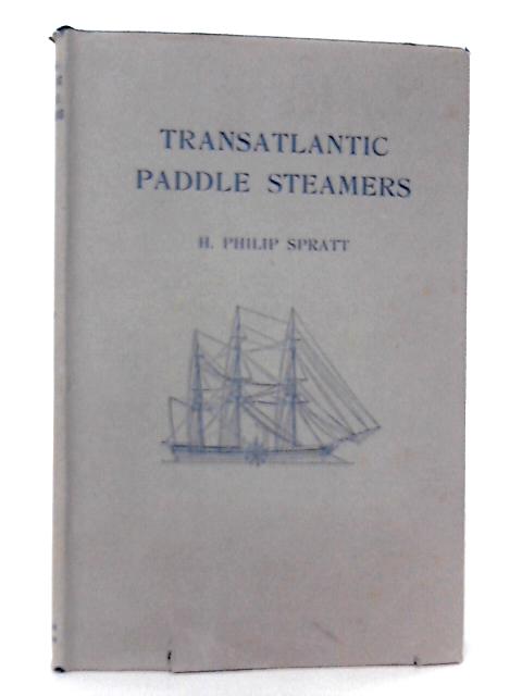 Transatlantic Paddle Steamers. By H. Philip. Spratt