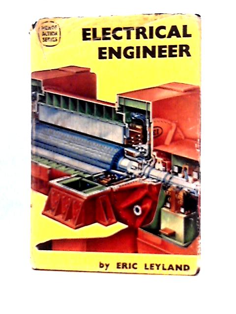 Electrical Engineer : Men of Action Series No. 9 By Eric Leyland