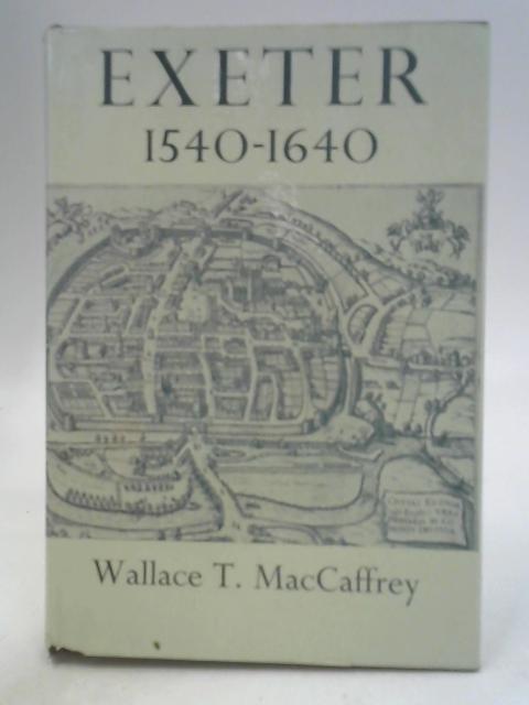 Exeter 1540-1640 By W. T. Maccaffrey