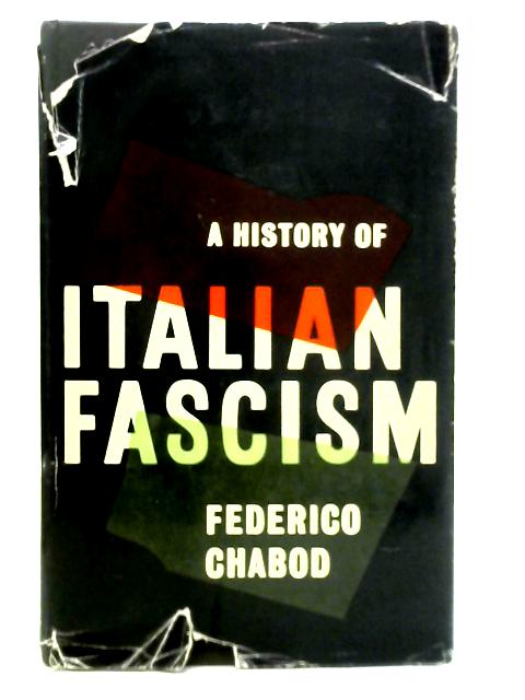 A History of Italian Fascism By Federico Chabod