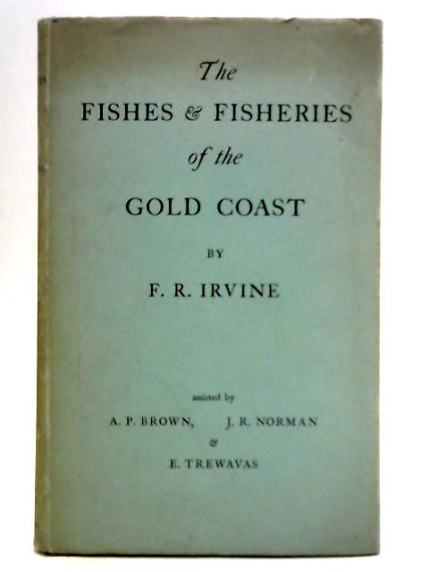 The Fishes & Fisheries of the Gold Coast By F. R. Irvine