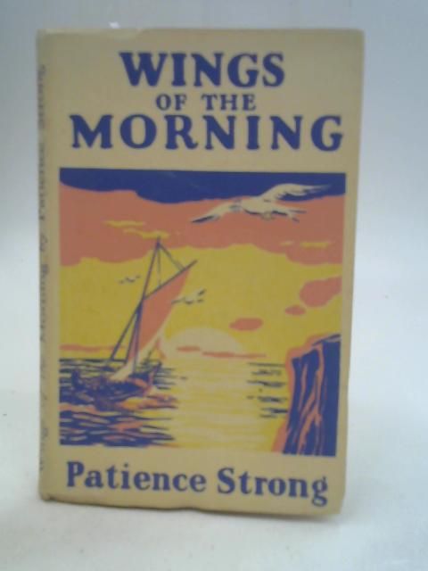 Wings of The Morning By Patience Strong