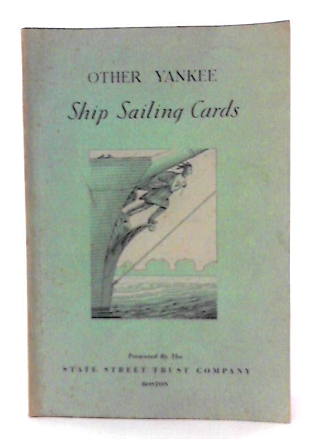 Other Yankee Ship Sailing Cards - Presenting Reproductions of the Colorful Cards Announcing Ship Sailings to California and Other Ports .... von A. Forbes Et Al