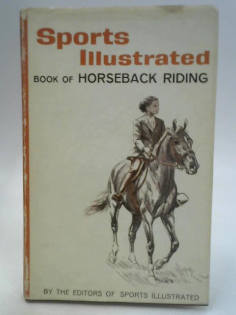 Sports Illustrated Book Of Horseback Riding By Unstated