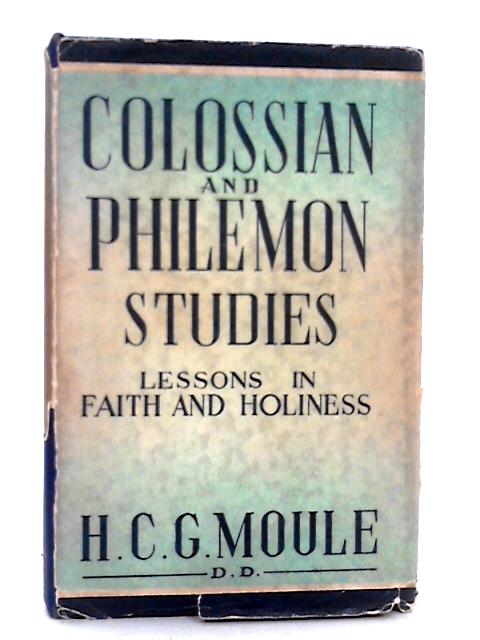 Colossian and Philemon Studies By H.C.G.Moule