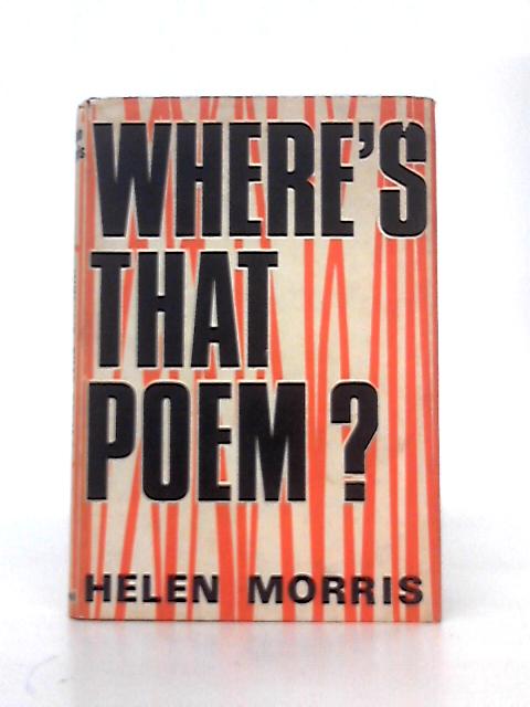 Where's that poem? An index of poems for children, arranged by subject, with a bibliography of books of poetry and anintroducttion on the teaching of poetry By Helen Morris