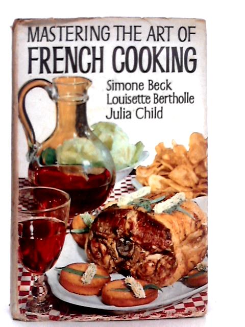 Mastering the Art of French Cooking By Various