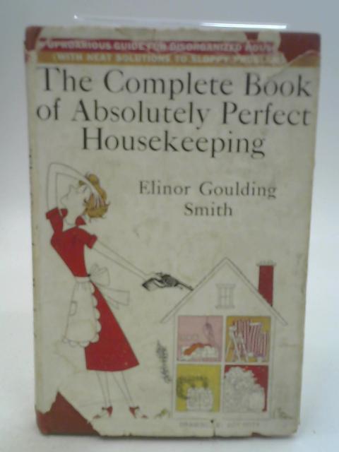 The Complete Book of Absalutely Perfect Housekeeping von E G Smith