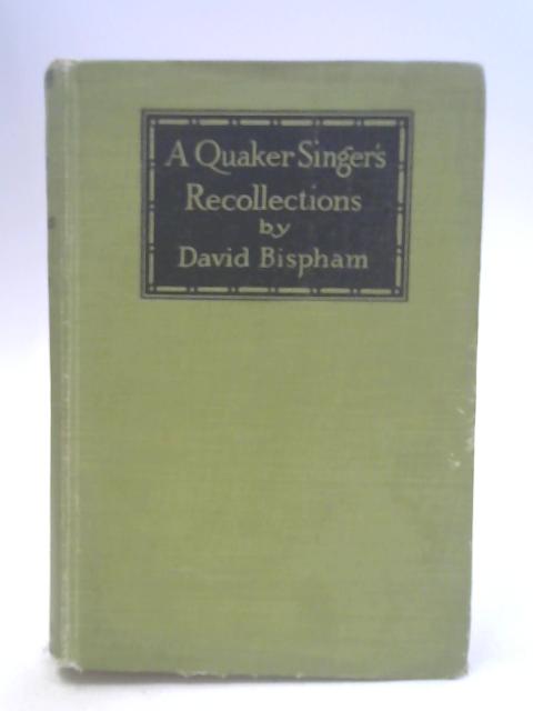 A Quaker Singer'S Recollections By David Bispham