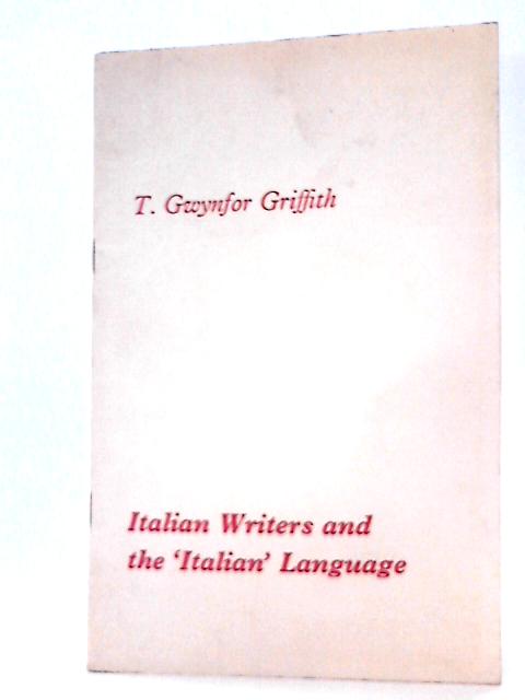 Italian Writers and the Italian Language By T Gwynfor Griffith