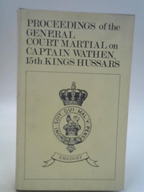 Proceedings Of The General Court Martial By Captain Wathen