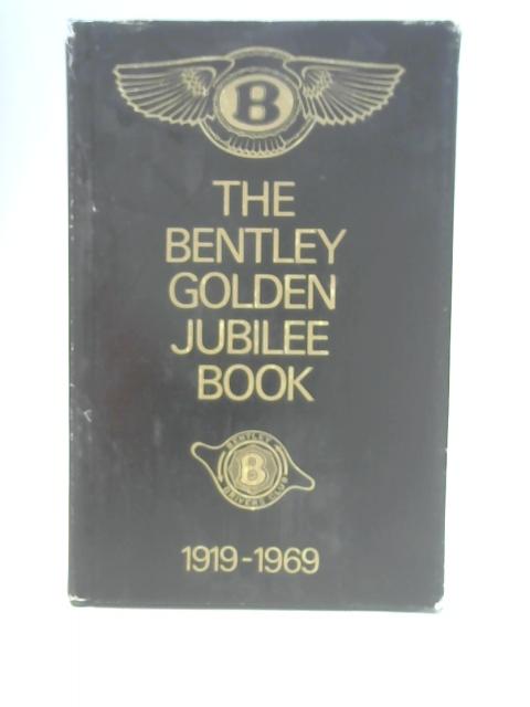 Bentley Golden Jubilee Book 1919 - 1969 By Bentley Drivers Club