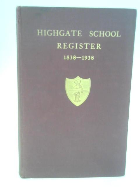 Highgate School Register 1838-1938 By J.Y. Boreham