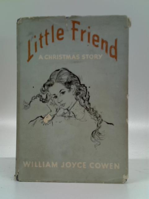 Little Friend: A Christmas Story By William Joyce Cowen