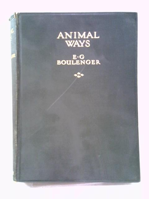 Animal Ways By E G Boulenger
