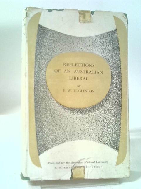 Reflections Of An Australian Liberal von F.W. Eggleston