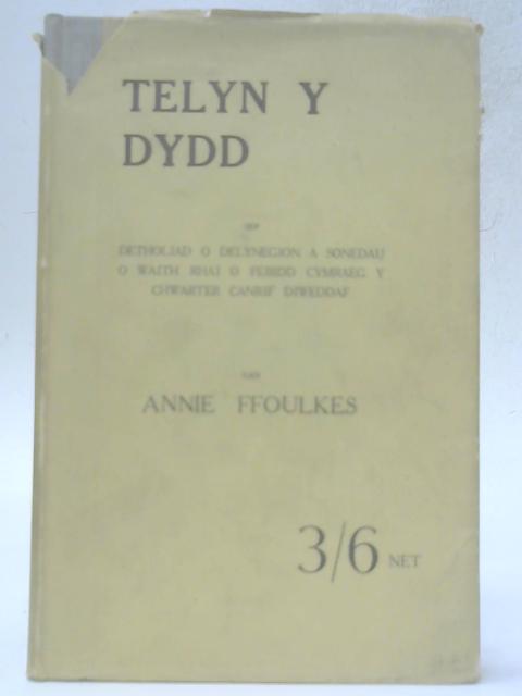 Telyn Y Dydd: Sef, Detholiad O Delynegion A Sonedau O Waith Rhai O Feirdd Cymraeg Y Chwarter Canrif Diweddaf By Annie Ffoulkes