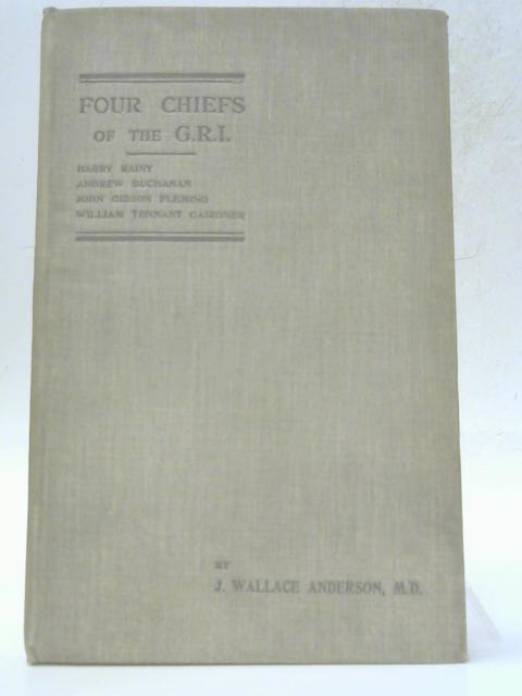 Four Chiefs of the G.R.I. By J Wallace Anderson