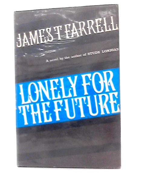 Lonely for the Future By James T Farrell