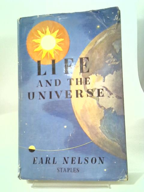 Life And The Universe By Earl Nelson