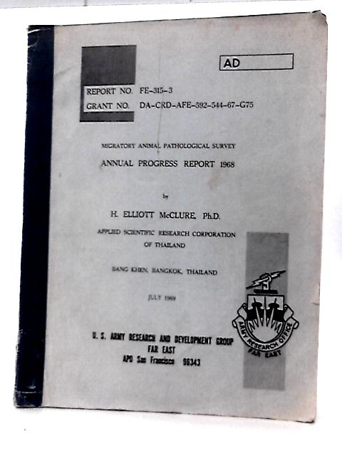 Migratory Animal Pathological Survey : Annual Progress Report 1968 By H Elliott McClure