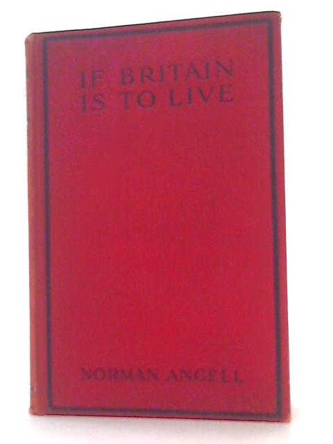 If Britain is to Live von Norman Angell