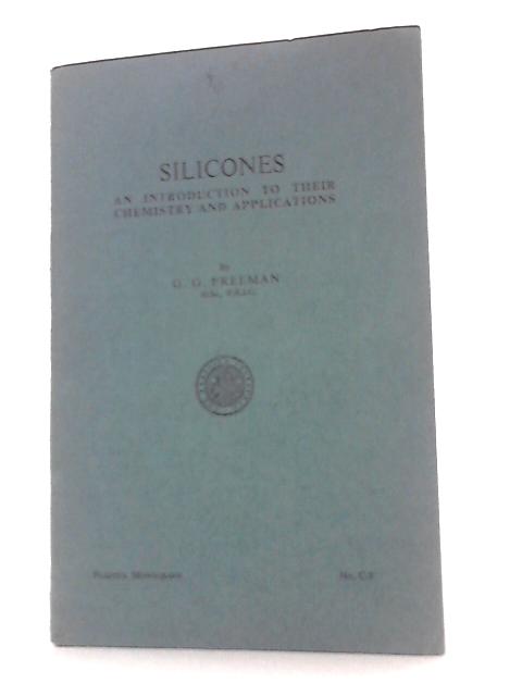 Silicones, Plastic Monograph No. C9 By G. G. Freeman