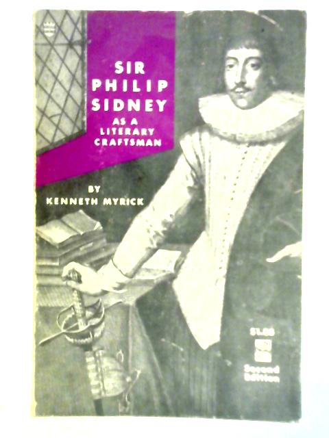 Sir Philip Sidney as a Literary Craftsman By Kenneth Myrick