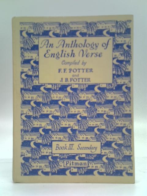 An Anthology Of English Verse. Secondary Series Book 3 von F.F. Potter