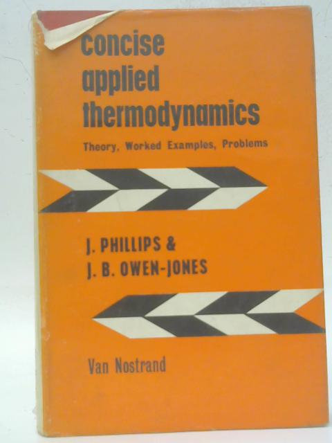 Concise Applied Thermodynamics By J Phillips and J B Owen-Jones