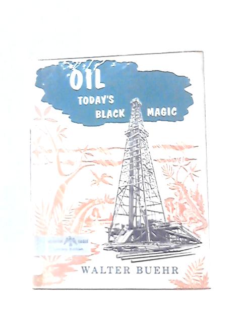 Oil, Today's Black Magic, (Morrow Junior Books) von W. Buehr