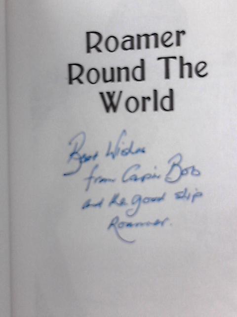 Roamer Round The World By Bob (Cap 'n Bob) Burns