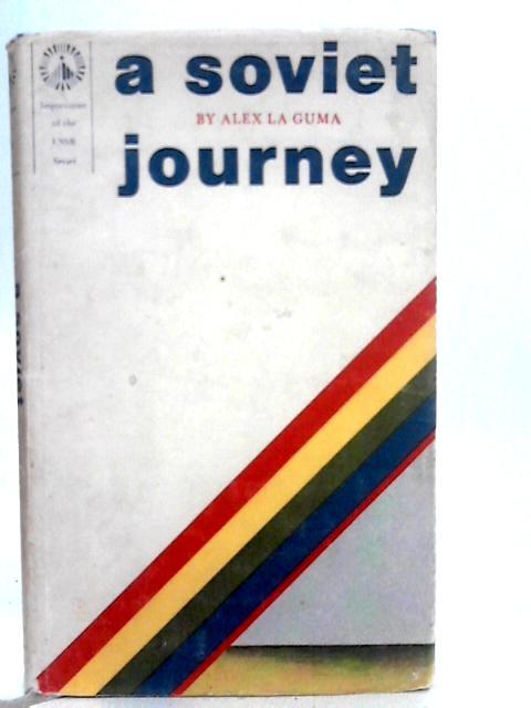 A Soviet Journey (Impressions of the USSR Series) By A.La Guma