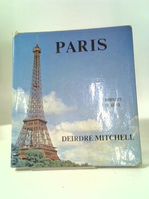 Paris. With Illustrations. [Portraits of Cities series] By Deirdre Mitchell