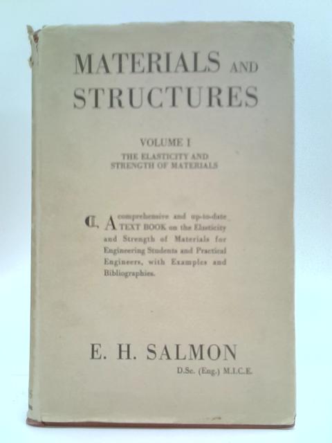 Materials and Structures Vol. 1 - The Elasticity and Strength of Materials By E.H. Salmon