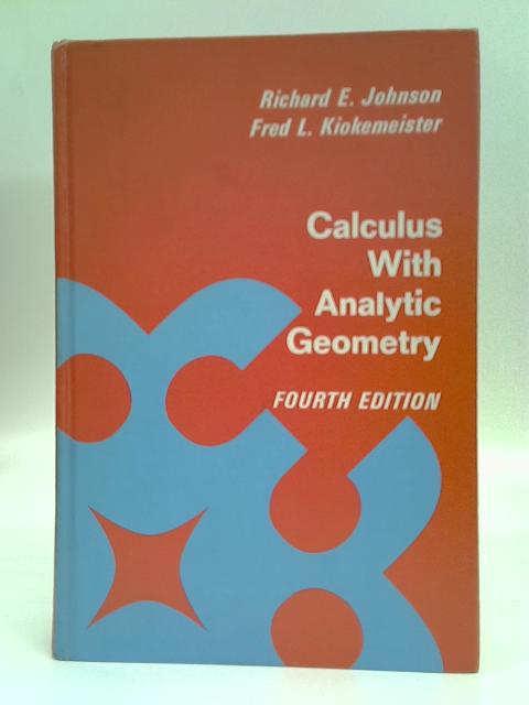Calculus with Analytic Geometry By Richard E Johnson
