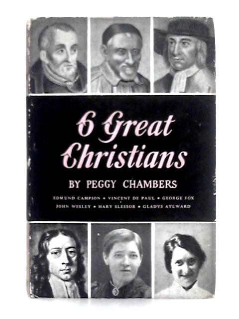 Six Great Christians By Peggy Chambers