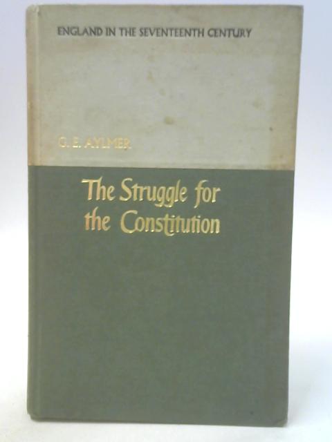 The Struggle For The Constitution By G E Aylmer