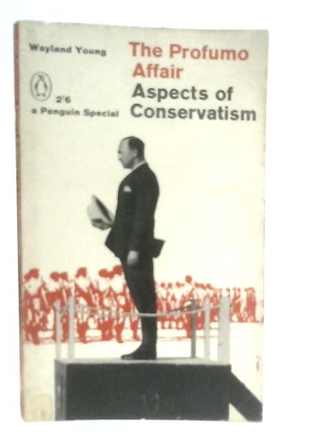The Profumo Affair. Aspects of Conservatism By Young, Wayland