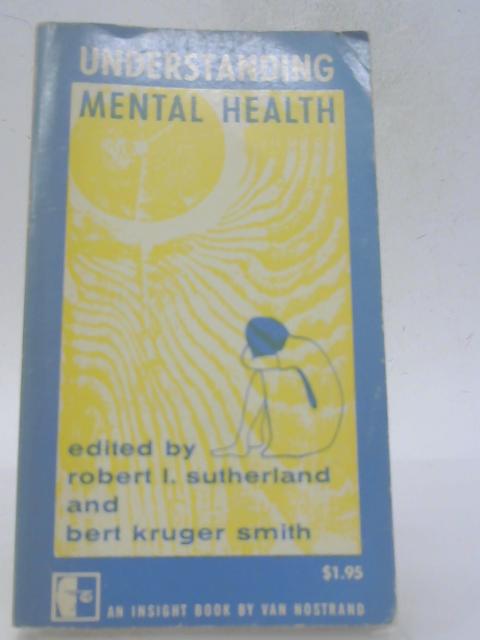 Understanding Mental Health par Robert L. Sutherland and Bert Kruger Smith (eds.)