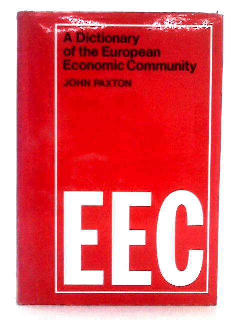 Dictionary of the European Economic Community By John Paxton