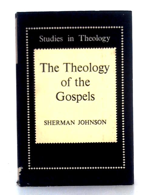 The Theology of the Gospels von Johnson Sherman