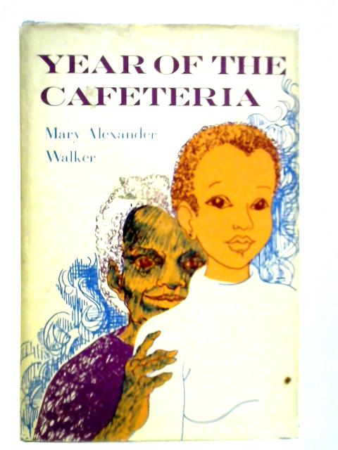 Year of the Cafeteria By Mary Alexander Walker