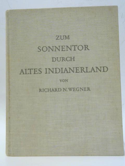 Zum Sonnentor durch altes Indianerland By Richard N Wegner