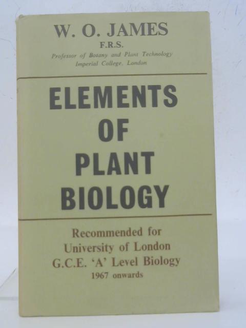 Elements of Plant Biology By W. O. James