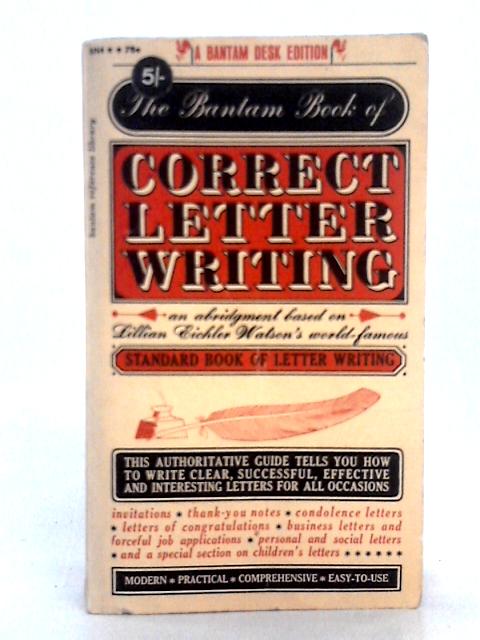 The Bantam Book of Correct Letter Writing; an Abridgment Based on Lillian Eichler Watson's Standard Book of Letter Writing By Lillian Eichler Watson